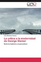 Isaac Mendoza Vázquez - La crítica a la modernidad de George Steiner