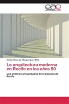 Alcília Afonso de Albuquerque e Melo - La arquitectura moderna en Recife en los años 50