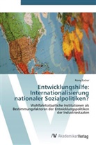 Romy Escher - Entwicklungshilfe: Internationalisierung nationaler Sozialpolitiken?