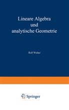Rolf Walter - Lineare Algebra und analytische Geometrie