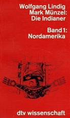 Wolfgang Lindig, Mark Münzel - Die Indianer. Bd.1