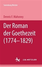 Dennis F. Mahoney - Der Roman der Goethezeit (1774-1829)