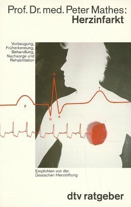 Peter Mathes - Herzinfarkt Vorbeugung, Früherkennung, Behandlung, Nachsorge und Rehabilitation