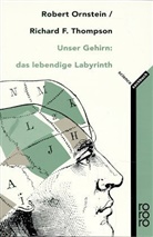 Robert E. Ornstein, Richard F. Thompson - Unser Gehirn, das lebendige Labyrinth