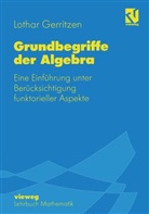 Lothar Gerritzen - Grundbegriffe der Algebra