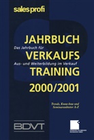 BDV, BDVT, BDVT, SALE PROFI, SALES PROFI, SALES PROFI... - Jahrbuch Verkaufstraining 2000/2001