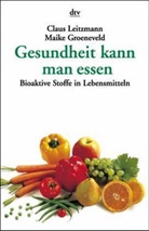 Maike Groeneveld, Claus Leitzmann - Gesundheit kann man essen
