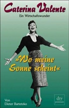 Dieter Bartetzko - 'Wo meine Sonne scheint', Caterina Valente