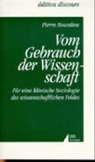 Pierre Bourdieu - Vom Gebrauch der Wissenschaft