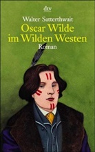 Walter Satterthwait - Oscar Wilde im Wilden Westen