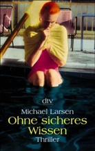 Michael Larsen - Ohne sicheres Wissen