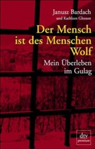 Janusz Bardach - Der Mensch ist des Menschen Wolf