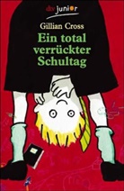 Gillian Cross - Ein total verrückter Schultag