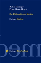 Ebner, Ebner, Franz Ebner, Walte Pieringer, Walter Pieringer - Zur Philosophie der Medizin