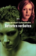 Uwe-Michael Gutzschhahn - Betreten verboten