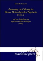 Deutsche Seewarte, Deutsche Seewarte - Anweisung zur Führung des Kleinen Meteorologischen Tagebuchs, Form A