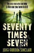 J. G. Sinclair, John G. Sinclair, John Gordon Sinclair - Seventy Times Seven