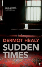 Dermot Healy - Sudden Times