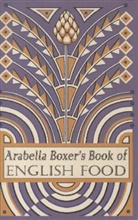Arabella Boxer, BOXER ARABELLA - Arabella Boxer's Book of English Food