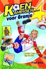 Fred Diks, Ivan &amp; Ilia - Koen Kampioen gaat voor Oranje