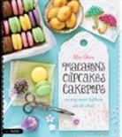 Mia Ohrn, Ulrika Pousette - Macarons cupcakes cakepops
