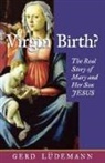 Gerd Ludemann, Gerd Luedemann - Virgin Birth?