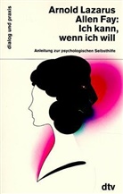 Allen Fay, Arnold A. Lazarus - Ich kann, wenn ich will