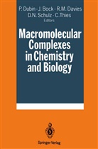 J. Bock, Richie Davis, Paul Dubin, Donald N. Schulz, Curt Thies - Macromolecular Complexes in Chemistry and Biology