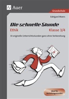 Heinz Klippert, Edelgard Moers - Die schnelle Stunde Ethik Klasse 3/4