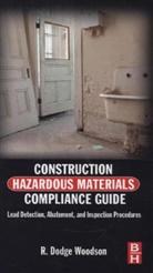 R Dodge Woodson, R. Dodge Woodson, Woodson R. Dodge - Construction Hazardous Materials Compliance Guide