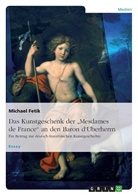 Michael Fetik - Das Kunstgeschenk der "Mesdames de France" an den Baron d'Uberherrn
