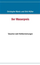 Müller, Dirk Müller, WANT, Christoph Wantz, Christophe Wantz - Der Wasserpreis