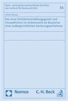 Ulrich Simon - Das neue Schuldverschreibungsgesetz und Treuepflichten im Anleiherecht als Bausteine eines außergerichtlichen Sanierungsverfahrens