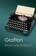 Anthony Grafton, Anthony (Princeton University Grafton - What Was History?