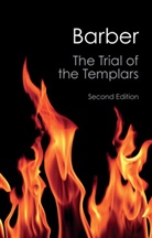 Malcolm Barber - The Trial of the Templars