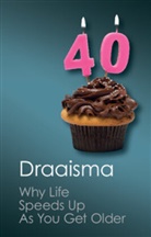 D. Draaisma, Douwe Draaisma, Douwe (Rijksuniversiteit Groningen Draaisma - Why Life Speeds Up As You Get Older