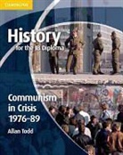 Allan Todd - History for the Ib Diploma: Communism in Crisis 1976-89