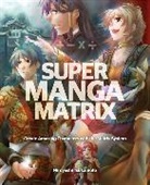 Hiroyoshi Tsukamoto, Tsukamoto Hiroyoshi - Super Manga Matrix