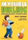 Emily Jenkins, Emily/ Bliss Jenkins, Jenkins Emily, Harry Bliss, Emily Jenkins - Invisible Inkling: Dangerous Pumpkins