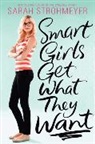 Sarah Strohmeyer - Smart Girls Get What They Want