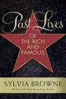 Sylvia Browne - Past Lives of the Rich and Famous