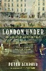 Peter Ackroyd - London Under