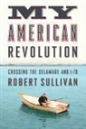 Robert Sullivan - My American Revolution