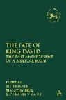 Timothy Beal, Claudia V Camp, Claudia V. Beal Camp, Tod Linafelt, Tod Camp Linafelt, Timothy Beal... - The Fate of King David