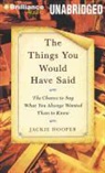 Jackie Hooper, Joyce Bean, Fred Stella - The Things You Would Have Said: The Chance to Say What You Always Wanted Them to Know (Hörbuch)