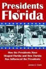 James C Clark, James C. Clark - Presidents in Florida