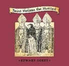 Gorey, Edward Gorey - Saint Melissa the Mottled