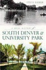 Steve Fisher, Steven Fisher - A Brief History of South Denver & University Park