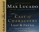 Max Lucado - Cast of Characters: Lost and Found: Encounters with the Living God (Hörbuch)