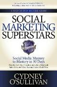 Cydney O'Sullivan - Social Marketing Superstars Social Media Mystery to Mastery in 30 Days